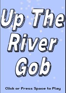 play Up The River Gob