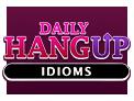 play Daily Hangup Idioms