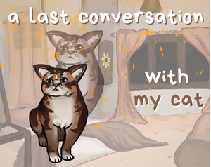 A Last Conversation With My Cat