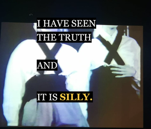 play I Have Seen The Truth And It Is Silly