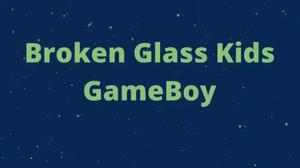 play Broken Glass Kids Gameboy