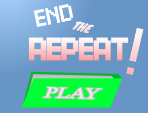play End The Repeat!