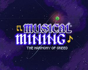play Musical Mining : The Harmony Of Greed