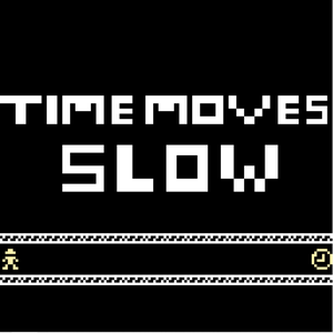 play Time Moves Slow