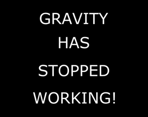 play Gravity Has Stopped Working!
