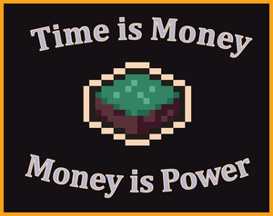 play Time Is Money. Money Is Power