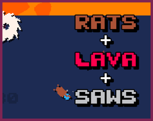 Rats + Lava + Saws