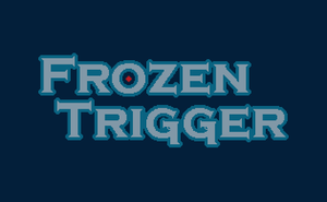 play Frozen Trigger