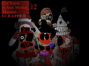 play Five Nights At Sock Monkey Museum 12 S.C.R.A.P.P.E.D
