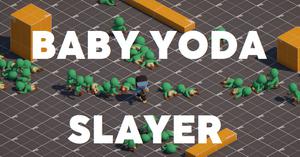 play Baby Yoda Slayer