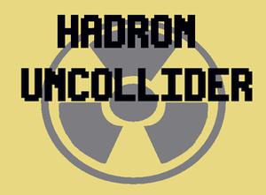 play Hadron Uncollider