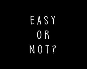 play Easy Or Not?