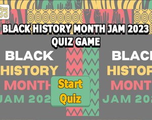 play Black History Month Jam 2023 Quiz Game