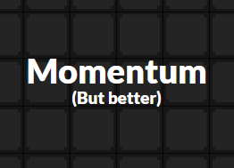 play Momentum (But Better)