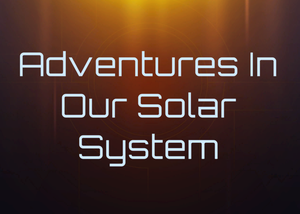 play Adventures In Our Solar System