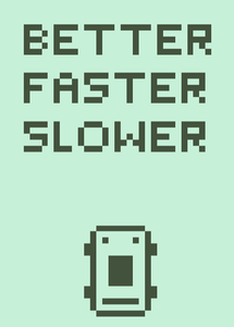 play Better Faster Slower