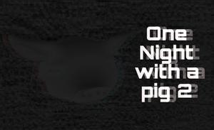 play One Night With A Pig 2