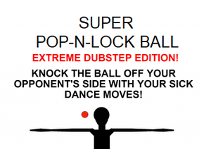 Super Pop-N-Lock Ball: Extreme Dubstep Edition!