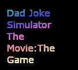 play Dad Joke Simulator The Movie: The Game