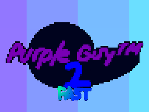 play Purple Guy™ 2 Fast