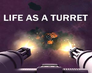 Life As A Turret