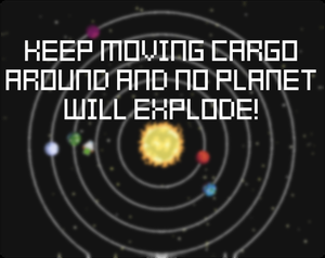 play Keep Moving Cargo Around And No Planet Will Explode