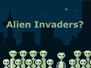 Alien Invaders?