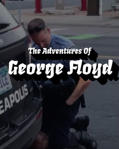 The Adventures Of George Floyd