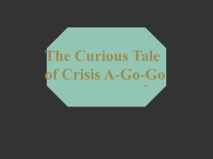 The Curious Tale Of Crisis A-Go-Go