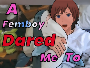play A Femboy Dared Me To