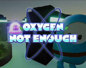 play Oxygen Not Enough