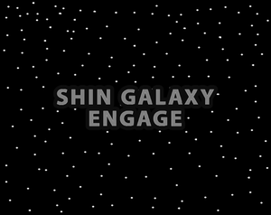 play Shin Galaxy - Engage