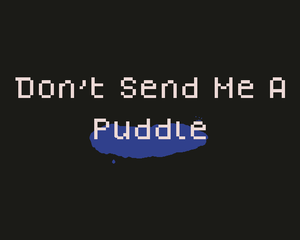 play Don'T Send Me A Puddle