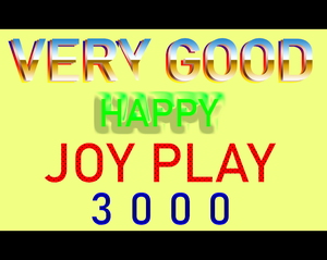 play Very Good Happy Joy Play 3000