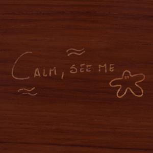 play Calm, See Me