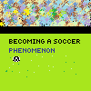 play Becoming A Soccer Phenomenon