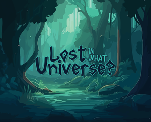play Lost In What Universe?