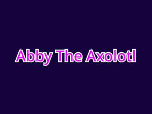 play Abby The Axolotl