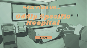 play Next Time On...Oddly Specific Hospital
