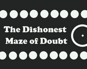 play The Dishonest Maze Of Doubt