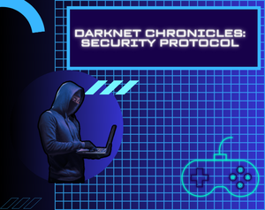 Darknet Chronicles: Security Protocol