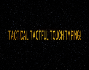 Tactical Tactful Touch Typing!