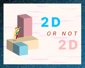 2D Or Not 2D