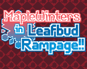 play Maplewinters In Leafbud Rampage!!