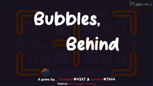 play Bubbles, Behind