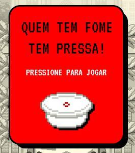play Quem Tem Fome Tem Pressa
