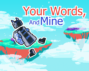 play Your Words, And Mine