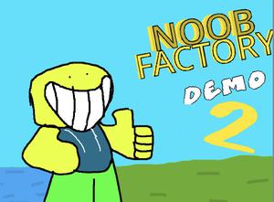 Noob Factory (Demo 2)