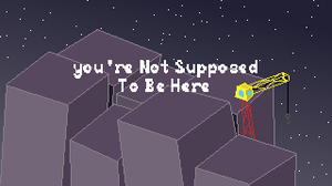 play You'Re Not Supposed To Be Here
