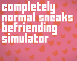 play Completely Normal Sneaks Befriending Simulator